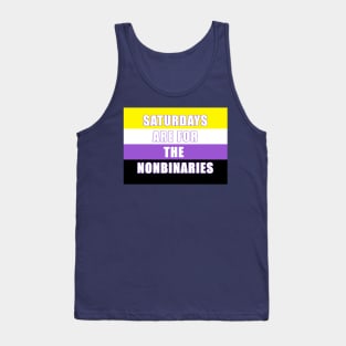 SATURDAYS ARE FOR THE NONBINARIES! Tank Top